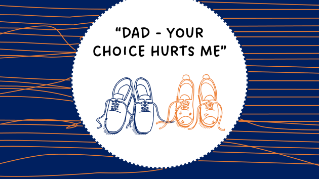 Dad - your choice hurts me